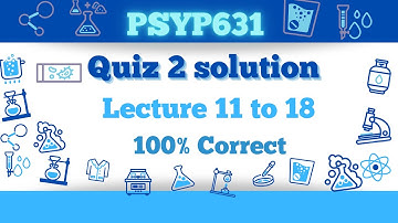 PSYP631 Quiz 2 solution_Lesson 11 to 18 MCQs_Fall 2023_100% correct