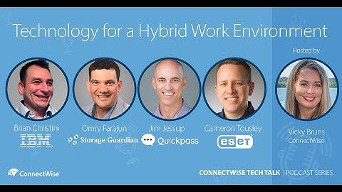 ConnectWise Tech Talk: Technology for a Hybrid Work Environment