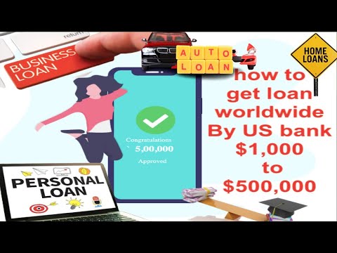 how to get loan worldwide By US bank- $1,000 to $500,000