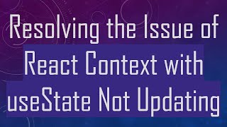 Famous Resolving the Issue of React Context with useState Not Updating Net Worth