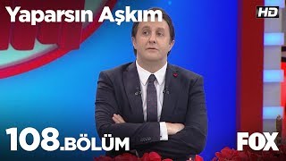 Yaparsın Aşkım 108. Bölüm