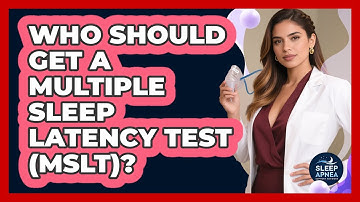 Who Should Get A Multiple Sleep Latency Test (MSLT)? - Sleep Apnea Support Network