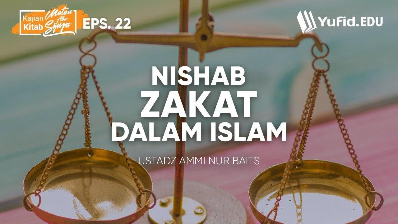 Nishab Zakat dalam Islam (Matan Abu Syuja Eps 22) - Ustadz Ammi Nur Baits