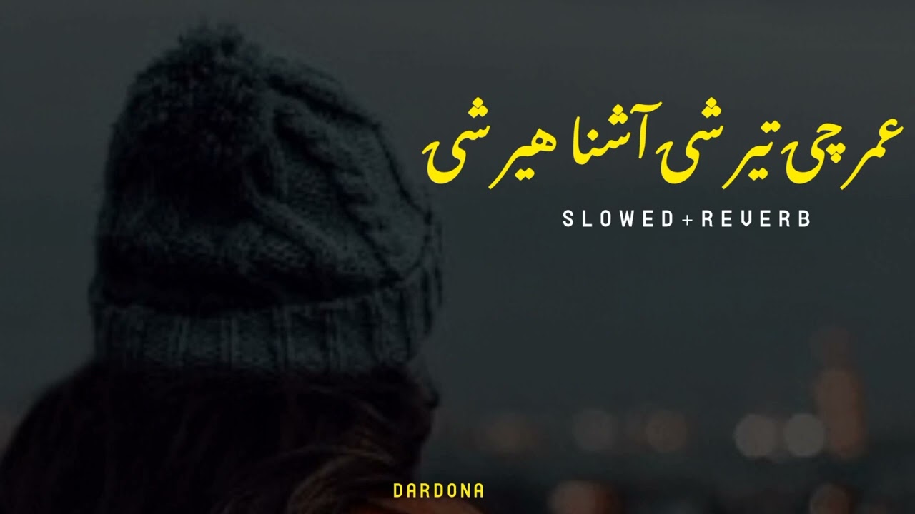 Umar che ter she ashna her she karan khan slowedreverbtapay viral tiktok and facebook this song