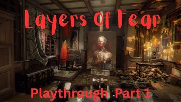 Layers of Fear (2023) Playthrough Part #1