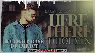 Here And There Dhol Remix  Dj Light Bass11 Karn Aujla Ft No Farmers No Food New Punjabi Song 2022