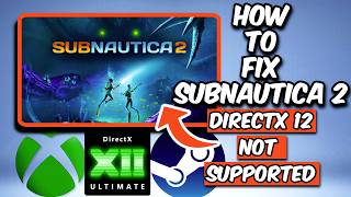 How To Fix Subnautica 2 DirectX 12 is Not Supported On Your System