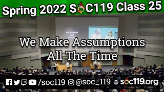 Assumptions and Guesses | 22SP Class #25 Full Lecture