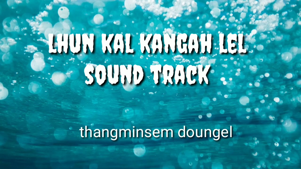 Lhunkal kangah lel sound track thangminsem