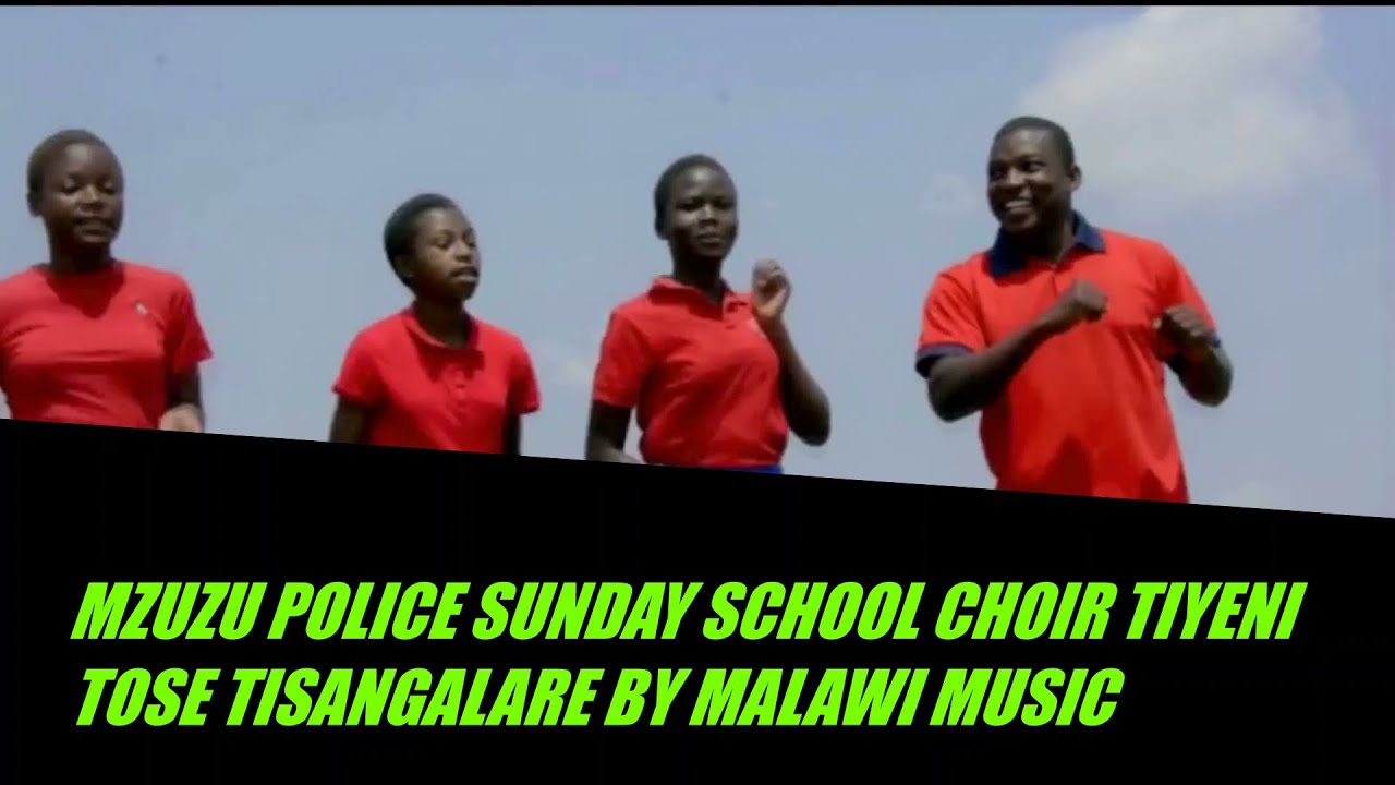 MZUZU POLICE SUNDAY SCHOOL CHOIR TIYENI TOSE TISANGALALE MALAWI GOSPEL MUSIC