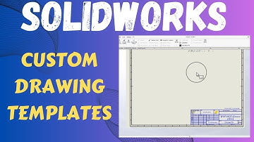 SolidWorks Drawing Tutorial: Create Custom Drawing Templates in SolidWorks