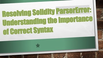 Resolving Solidity ParserError: Understanding the Importance of Correct Syntax