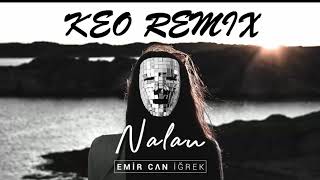 Emir Can İğrek - Nalan (KEO Remix)