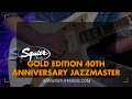 Squier Gold Edition 40th Anniversary Jazzmaster