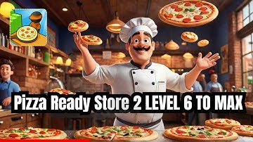 Pizza Ready Store 2 (Fine Guys) – Level 6 to MAX | Part 2 | Full Mobile Gameplay 🍕🔥