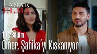 Ömer, Şahika'yı kıskanıyor - Yasak Elma 107. Bölüm