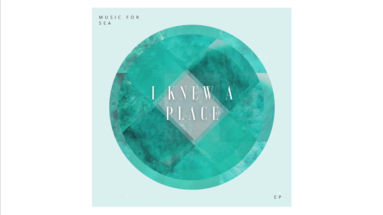 I Knew A Place full EP - Music For Sea Project