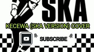 KECEWA (SKA version) cover sosok