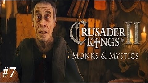 Crusader Kings 2: Monks and Mystics #7