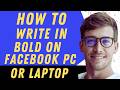 How To Write In Bold On Facebook Laptop Pc - Full Guide