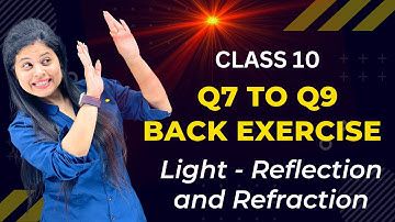 Q7 to Q9 | Back Exercise | Chapter 9 | Light | Class 10 Science | NCERT