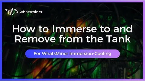 How to Immerse to and Remove from the Tank