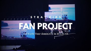 241123 Stray Kids dominATE Bulacan - Fan Project (Eternal Stay)