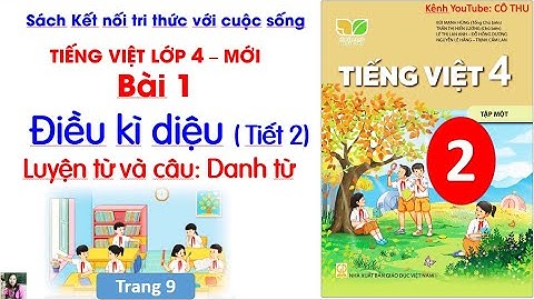 Bài 1 Điều kì diệu |Tiết 2 Luyện từ và câu:Danh từ|Tiếng Việt 4 Kết nối tri thức|Trang 9 |Cô Thu| #2
