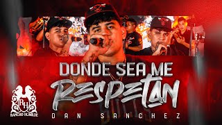 Dan Sanchez - Donde Sea Me Respetan [En Vivo]