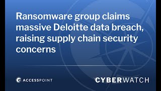 Ransomware group claims massive Deloitte data breach, raising supply chain security concerns