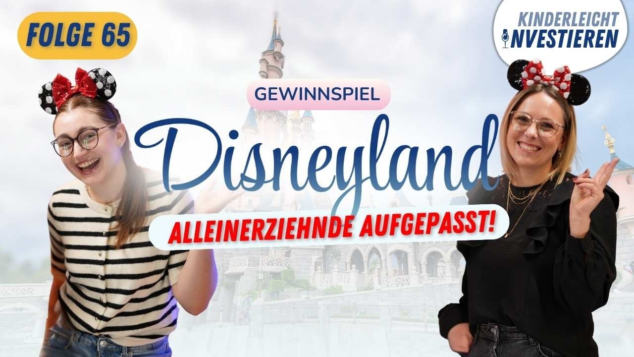 #65 Invest4Kids verlost: Familienreise ins Disneyland: Gewinnspiel für alleinerziehende Eltern