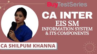CA Inter EIS & SM Information System & Its Components Video lecture by CA Shilpum Khanna Wealth
