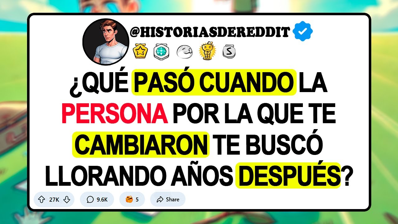 ¿Qué Pasó Cuando La PERSONA Por La Que Te CAMBIARON Te BUSCÓ Llorando Años DESPUÉS?