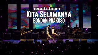 Evolution#11 | KITA SELAMANYA - BONDAN PRAKOSO