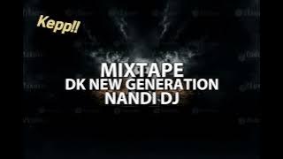 MIXTAPE NANDI DJ DK NEW GENERATION Keep!! 2023 X 2024!! 🥳🔥🎉