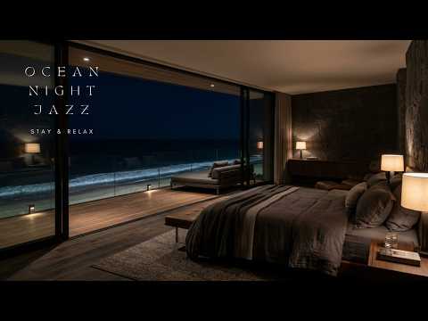 Ocean Front Room Night Chill | Soft Jazz for Relaxing Evening (3 Hours)
