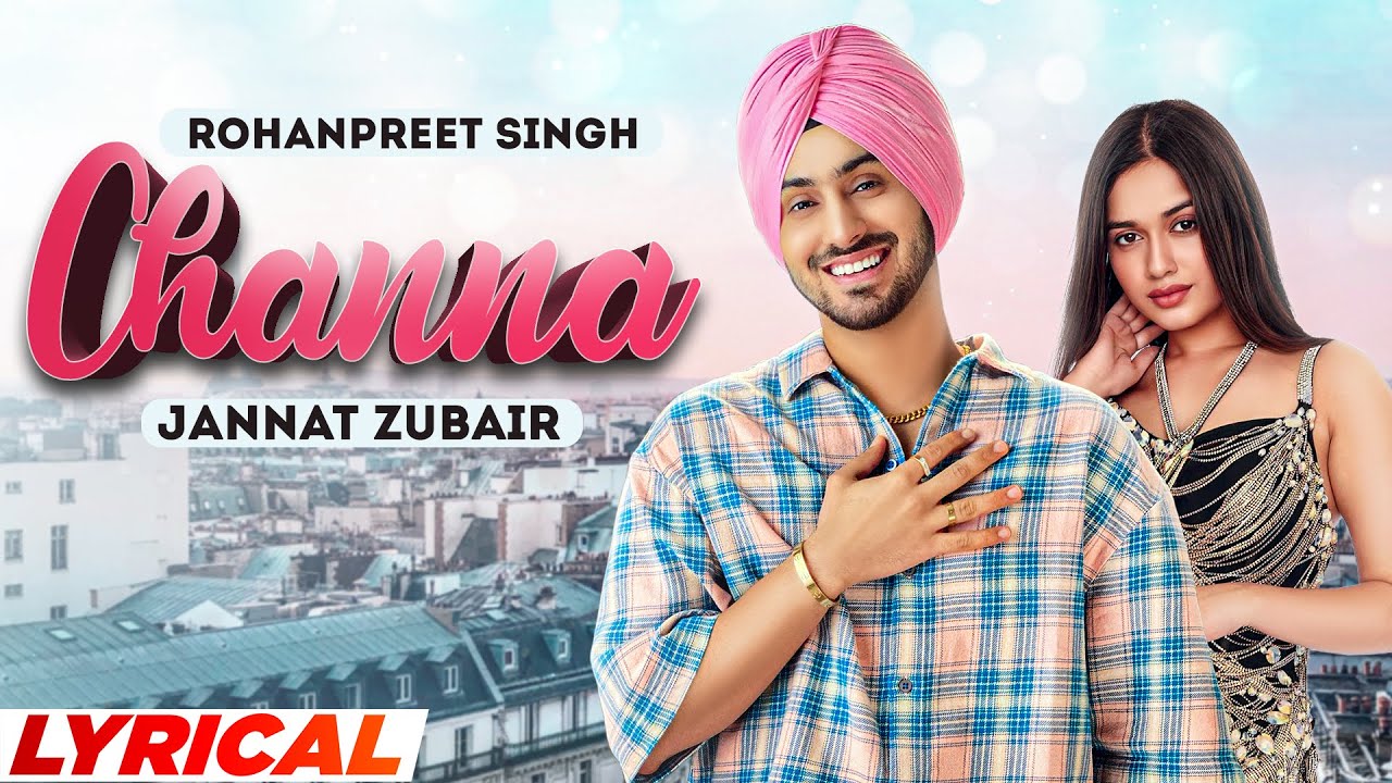 Channa (Lyrical) | Rohanpreet Singh Ft Jannat Zubair | Mr Rubal | Latest Punjabi Songs 2022