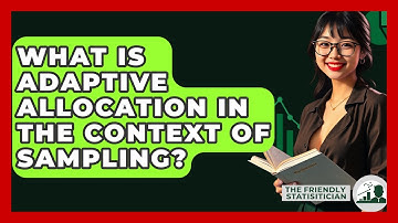 What Is Adaptive Allocation In The Context Of Sampling? - The Friendly Statistician