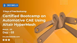 Day 3: Certified Bootcamp on Automotive CAE using Altair HyperMesh