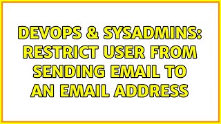 DevOps & SysAdmins: restrict user from sending email to an email address (2 Solutions!!) Details