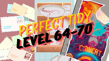 PERFECT TIDY LEVEL 64-70 | GAMEPLAY WORKTHOUGH