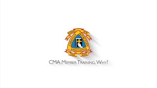 CMA Member Training. Why?