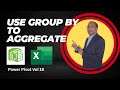 Use Group By In Power Query To Aggregate Data