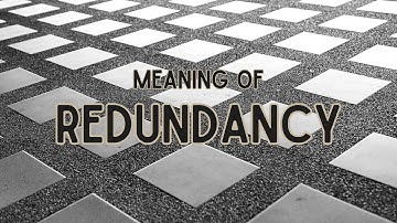 What is the meaning of Redundancy?