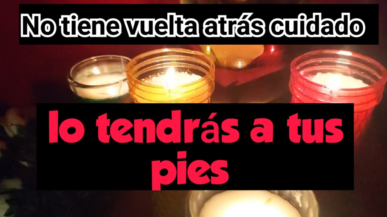 (NO tiene Vuelta atrás) Lo tendrás a tus  pies.
