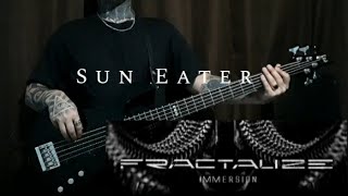 Fractalize - Sun Eater - Bass Cover