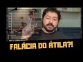 A MENTIRA DO ÁTILA?!