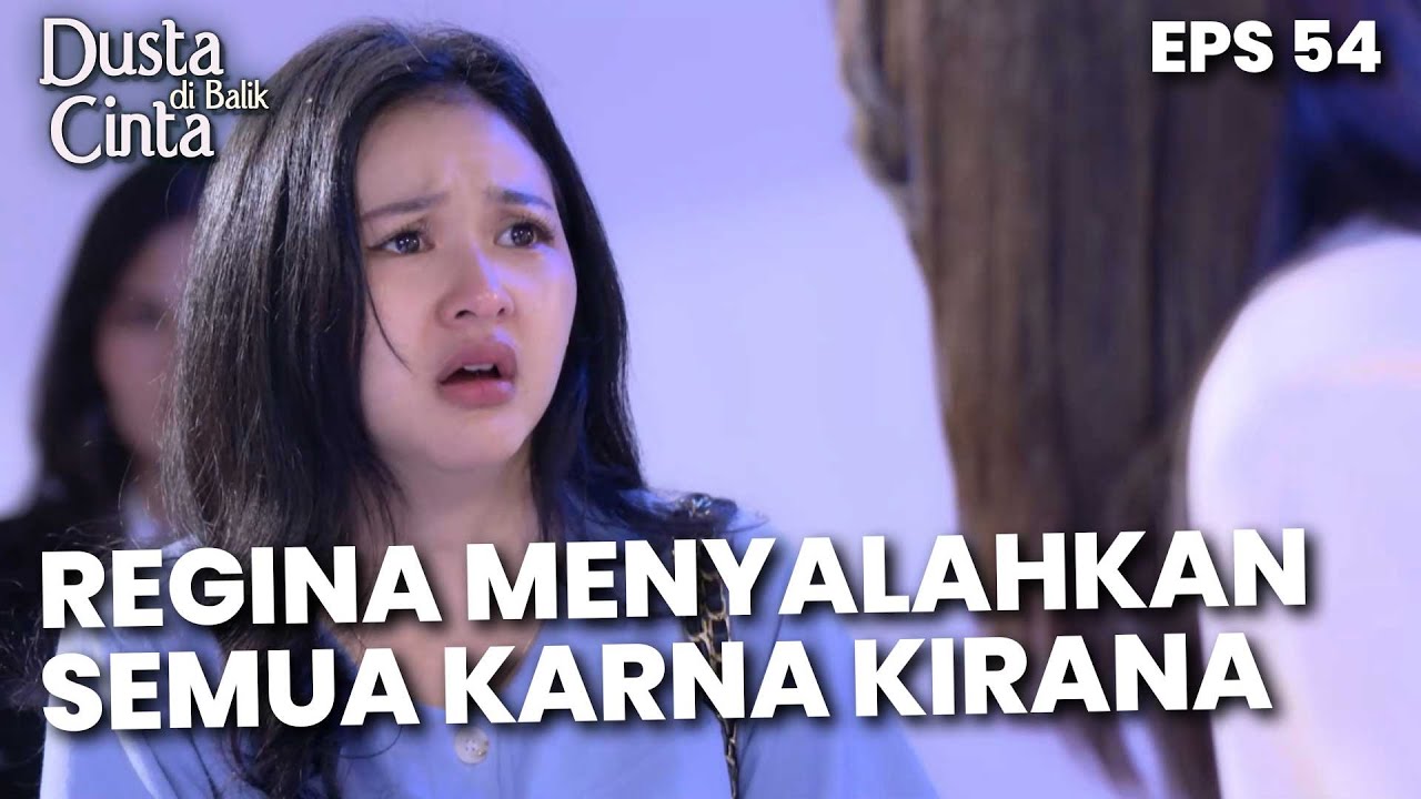 Regina Menyalahkan Semuanya Karna Ulah Kirana - DUSTA DIBALIK CINTA | Eps 54 Part 4