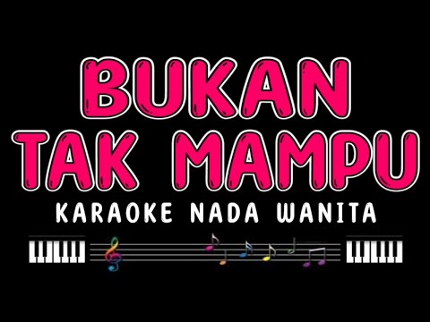 BUKAN TAK MAMPU - Karaoke Nada Wanita [ MIRNAWATI ]