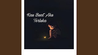 Kau Buat Aku Terluka